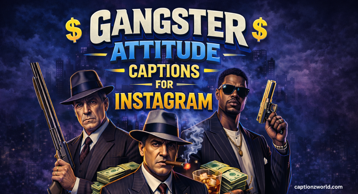 Gangster Attitude Captions for Instagram