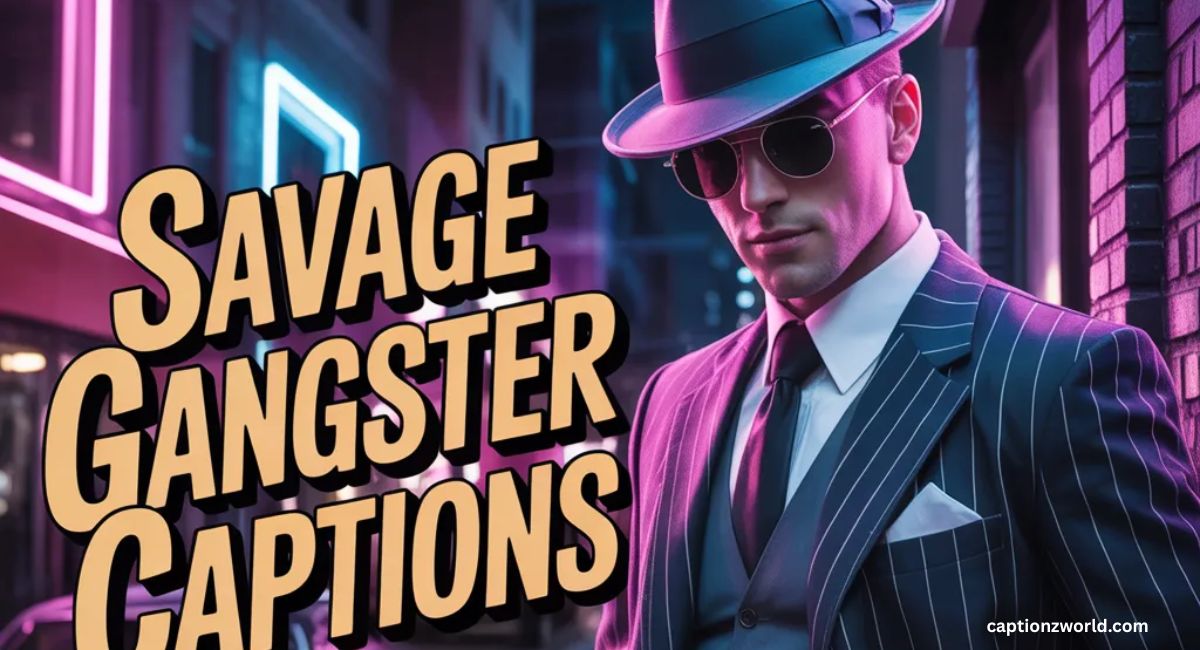 Savage Gangster Captions for Instagram