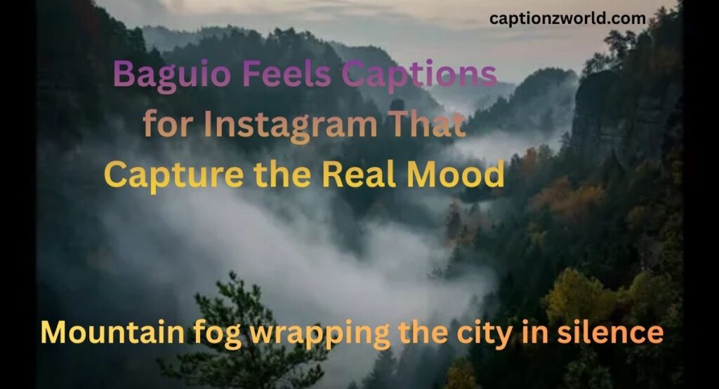 Baguio Feels Captions for Instagram That Capture the Real Mood