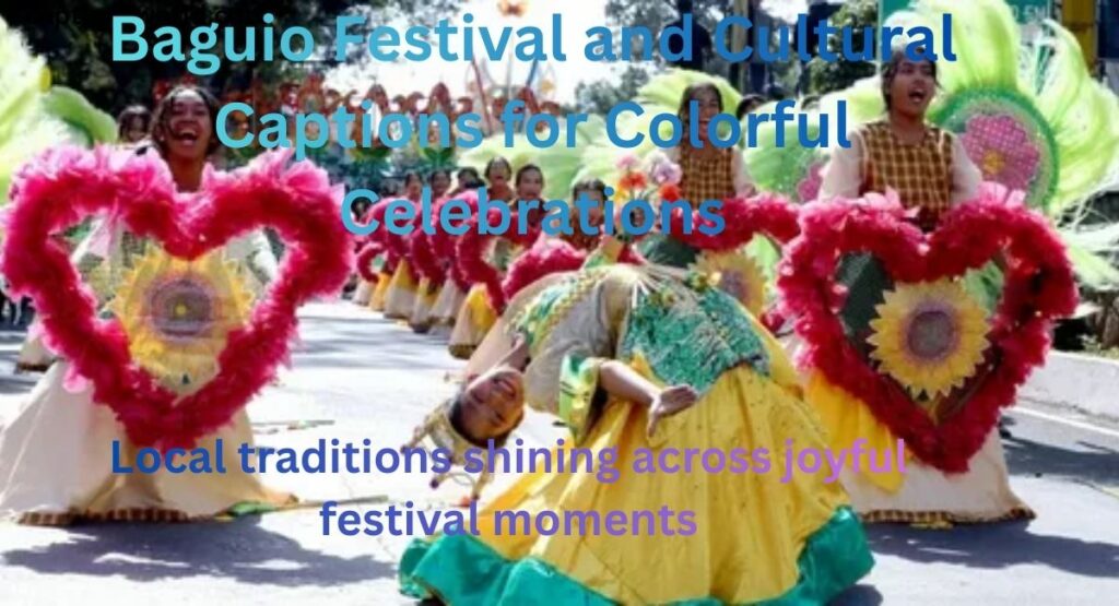 Baguio Festival and Cultural Captions for Colorful Celebrations