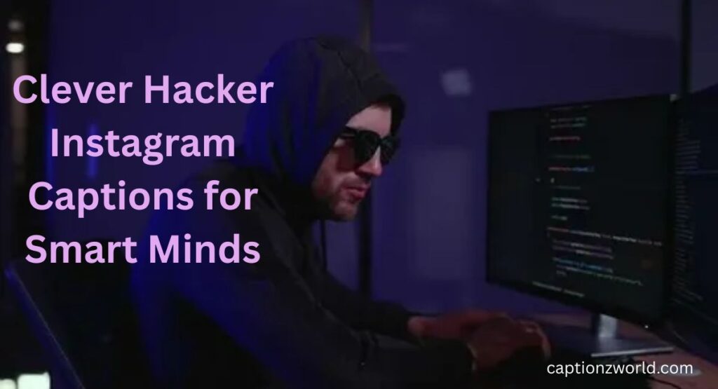 Clever Hacker Instagram Captions for Smart Minds