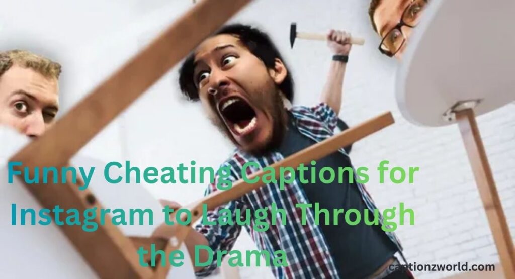 Funny Cheating Captions for Instagram to Laugh Through the Drama
