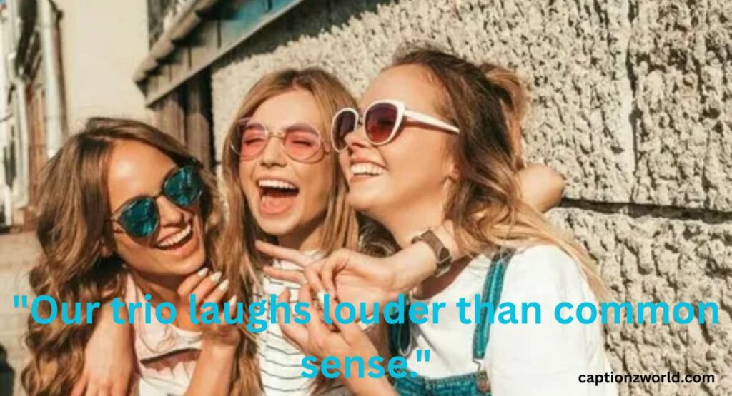 Funny Trio Captions for Instagram That Will Make Everyone Laugh