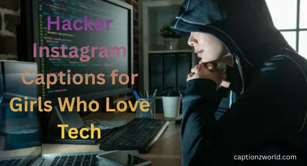 Hacker Instagram Captions for Girls Who Love Tech