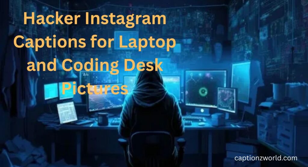 Hacker Instagram Captions for Laptop and Coding Desk Pictures