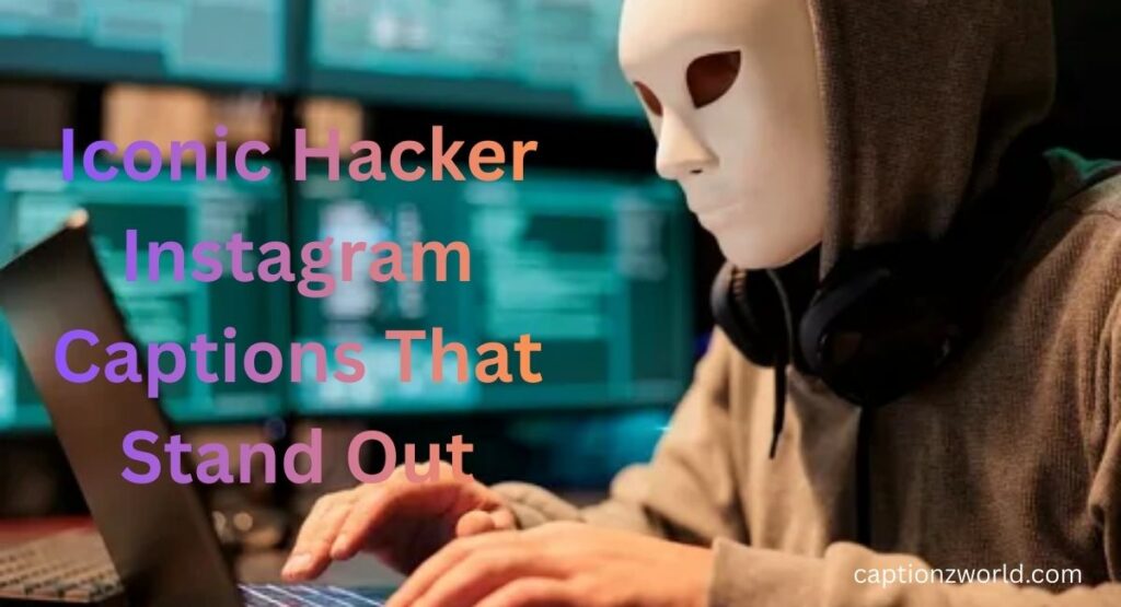 Iconic Hacker Instagram Captions That Stand Out