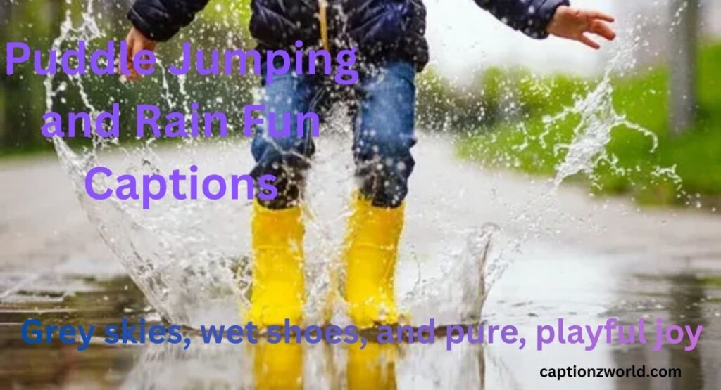 Puddle Jumping and Rain Fun Captions