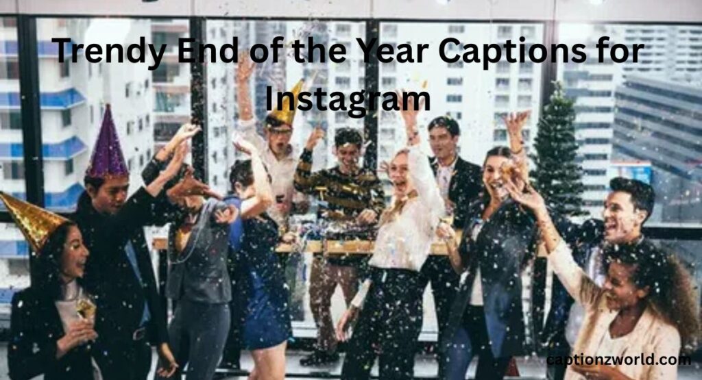 Trendy End of the Year Captions for Instagram
